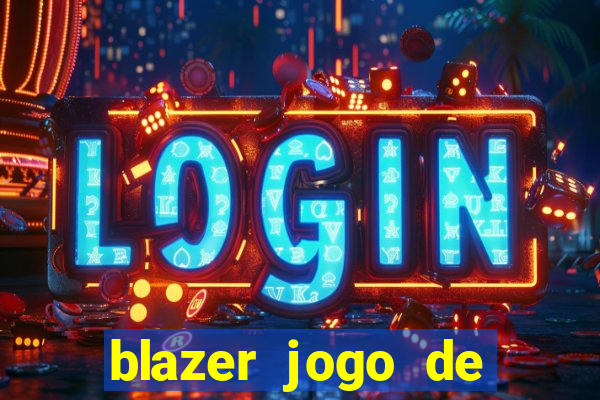 blazer jogo de ganhar dinheiro